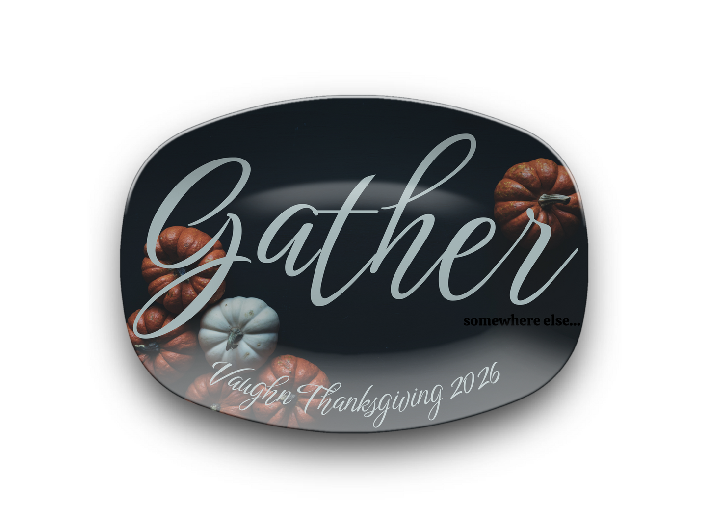 Gather...somewhere else Name Platter