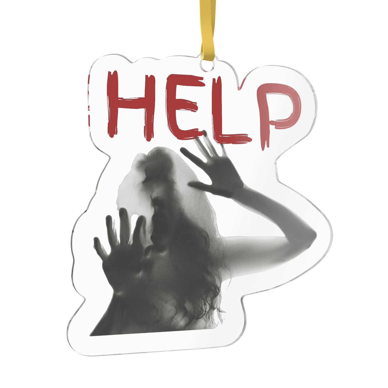 A die-cut hanging ornament shaped like a screaming woman with her hands pressed against a dark background, featuring the word "HELP" in red distressed lettering at the top which is cutom wording and can be a different word. The ornament is shown on a plain white background with a yellow hanging loop.