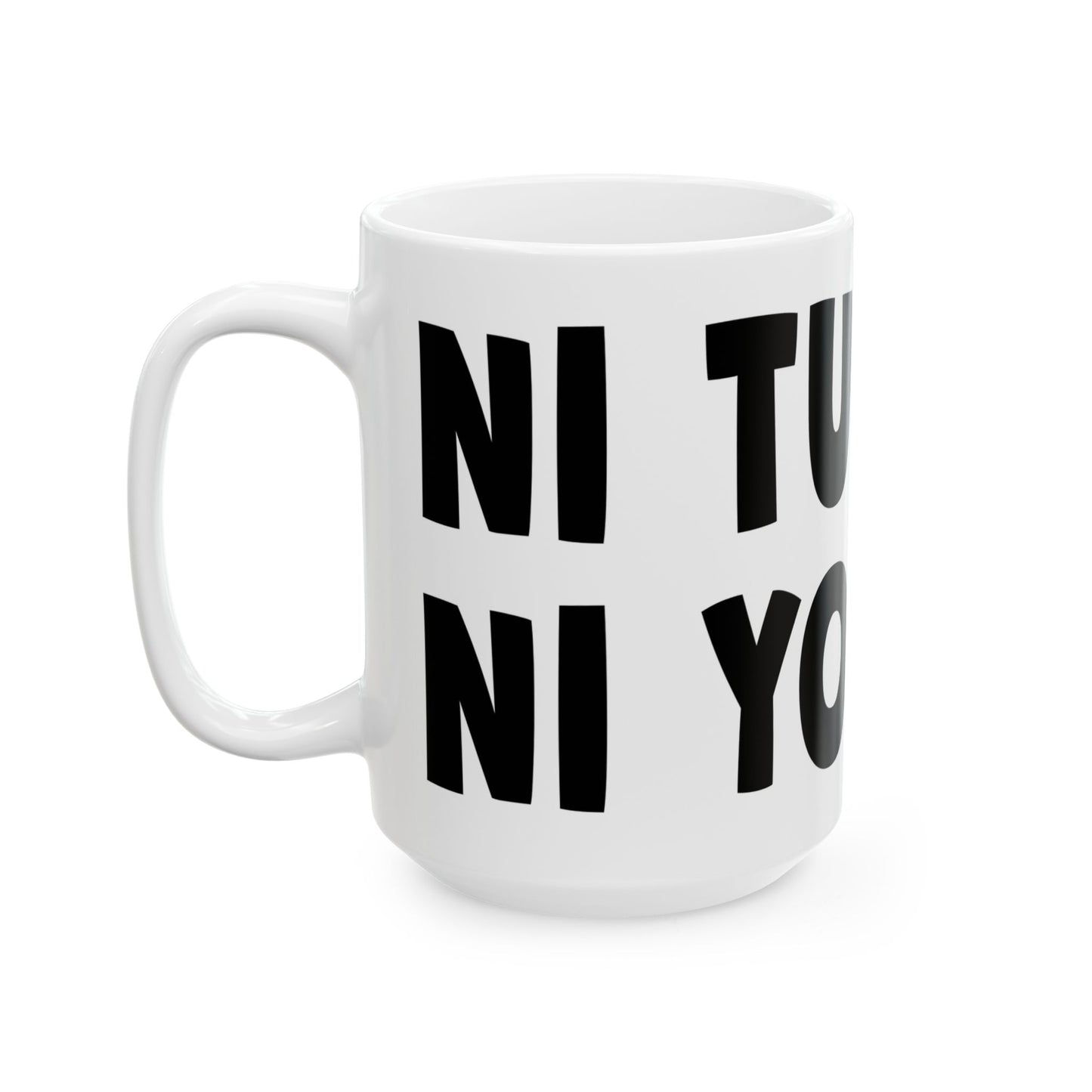 NI TU NI YO SILLY Ceramic Mug